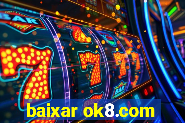 baixar ok8.com